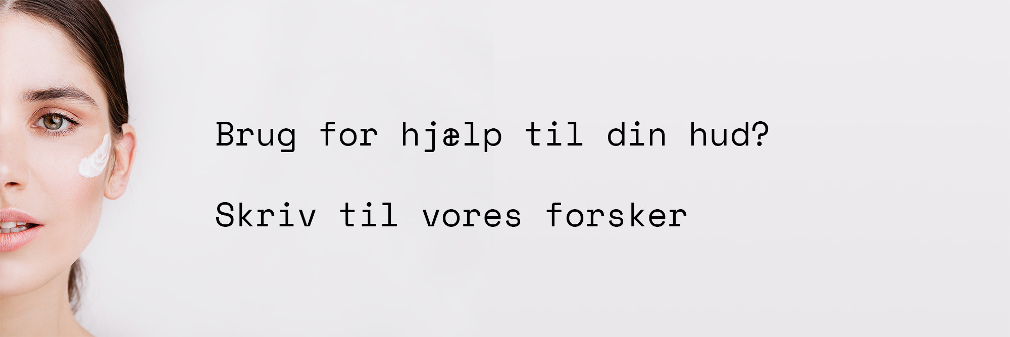 Kontakt MIHOs forsker, Sidsel Falkencrone, og få hjælp til din hud